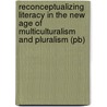 Reconceptualizing Literacy In The New Age Of Multiculturalism And Pluralism (pb) door Peter B. Mosenthal