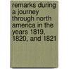 Remarks During A Journey Through North America In The Years 1819, 1820, And 1821 by Adam Hodgson