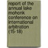 Report Of The Annual Lake Mohonk Conference On International Arbitration (15-18)