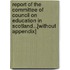 Report Of The Committee Of Council On Education In Scotland...[Without Appendix]