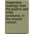Responsive Readings From The Psalms And Other Scriptures, In The Revised Version