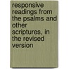 Responsive Readings From The Psalms And Other Scriptures, In The Revised Version by Joseph Tuthill Duryea
