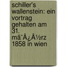 Schiller's Wallenstein: Ein Vortrag Gehalten Am 31. Mã¯Â¿Â½Rz 1858 In Wien door Karl Tomaschek