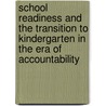 School Readiness and the Transition to Kindergarten in the Era of Accountability door Onbekend