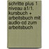 Schritte Plus 1 Niveau A1/1. Kursbuch + Arbeitsbuch Mit Audio-cd Zum Arbeitsbuch