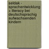 Seldak -  Sprachentwicklung + Literacy bei deutschsprachig aufwachsenden Kindern door Michaela Ulich