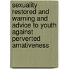 Sexuality Restored and Warning and Advice to Youth Against Perverted Amativeness door Orson Squire Fowler