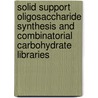 Solid Support Oligosaccharide Synthesis And Combinatorial Carbohydrate Libraries door Peter H. Seeberger