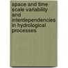 Space and Time Scale Variability and Interdependencies in Hydrological Processes by Unknown