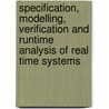 Specification, Modelling, Verification And Runtime Analysis Of Real Time Systems door Onbekend