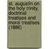 St. Augustin On The Holy Trinity, Doctrinal Treatises And Moral Treatises (1886)