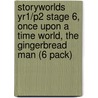 Storyworlds Yr1/P2 Stage 6, Once Upon A Time World, The Gingerbread Man (6 Pack) door Onbekend