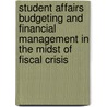 Student Affairs Budgeting And Financial Management In The Midst Of Fiscal Crisis door Student Services (Ss)