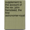 Supplement To The Account Of The Rev. John Flamsteed, The First Astronomer-royal by Francis Baily