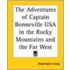 The Adventures Of Captain Bonneville Usa In The Rocky Mountains And The Far West