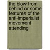 The Blow From Behind Or Some Features Of The Anti-Imperialist Movement Attending door Fred C. Chamberlin