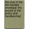 The Clue of the Left-handed Envelope/ the Puzzle of the Pretty Pink Handkerchief door George Edward Stanley