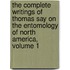 The Complete Writings Of Thomas Say On The Entomology Of North America, Volume 1