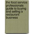 The Food Service Professionals Guide To Buying And Selling A Restaurant Business