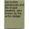The Further Adventures And Life Of Jack Dawkins, Also Known As The Artful Dodger door Alan Montgomery