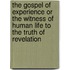 The Gospel Of Experience Or The Witness Of Human Life To The Truth Of Revelation