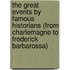 The Great Events By Famous Historians (From Charlemagne To Frederick Barbarossa)