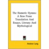 The Homeric Hymns: A New Prose Translation And Essays, Literary And Mythological door Andrew Lang