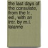 The Last Days Of The Consulate, From The Fr., Ed., With An Intr. By M.L. Lalanne