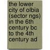 The Lower City Of Olbia (sector Ngs) In The 6th Century Bc To The 4th Century Ad door Onbekend