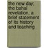 The New Day; The Bahai Revelation, A Brief Statement Of Its History And Teaching