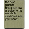 The New Glucose Revolution Low Gi Guide To The Metabolic Syndrome And Your Heart door Kaye Foster-Powell