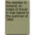 The Oxonian In Iceland, Or, Notes Of Travel In That Island In The Summer Of 1860