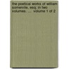 The Poetical Works Of William Somervile, Esq; In Two Volumes. ...  Volume 1 Of 2 door Onbekend