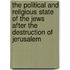 The Political And Religious State Of The Jews After The Destruction Of Jerusalem