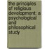 The Principles Of Religious Development: A Psychological And Philosophical Study
