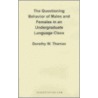 The Questioning Behavior Of Males And Females In An Undergraduate Language Class by Dorothy W. Thomas