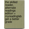 The Skilled Reader, Alternate Readings Edition + Myreadinglab Get a Better Grade by D.J. Henry