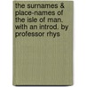 The Surnames & Place-Names Of The Isle Of Man. With An Introd. By Professor Rhys door Moore A.W. (Arthur William)