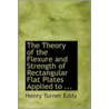 The Theory Of The Flexure And Strength Of Rectangular Flat Plates Applied To ... door Henry Turner Eddy