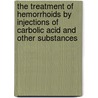 The Treatment Of Hemorrhoids By Injections Of Carbolic Acid And Other Substances door Silas T. Yount