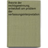Theorie der Rechtsgewinnung, entwickelt am Problem der Verfassungsinterpretation by Martin Kriele