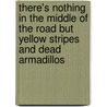 There's Nothing in the Middle of the Road But Yellow Stripes and Dead Armadillos door Jim Hightower