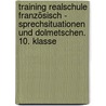 Training Realschule Französisch - Sprechsituationen und Dolmetschen. 10. Klasse by Josette Gollwitzer