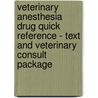 Veterinary Anesthesia Drug Quick Reference - Text and Veterinary Consult Package by Maria Glowaski