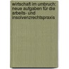 Wirtschaft im Umbruch: Neue Aufgaben für die Arbeits- und Insolvenzrechtspraxis door Onbekend