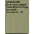 Workbook for Ehrlich/Schroeder's Medical Terminology for Health Professions, 6th