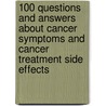 100 Questions And Answers About Cancer Symptoms And Cancer Treatment Side Effects door Leslie B. Tyson