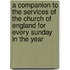 A Companion To The Services Of The Church Of England For Every Sunday In The Year