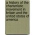 A History Of The Charismatic Movement In Britain And The United States Of America