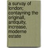 A Survay Of London; Contayning The Originall, Antiquity, Increase, Moderne Estate